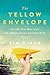 The Yellow Envelope: One Gift, Three Rules, and A Life-Changing Journey Around the World