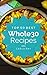 Whole30: Top 50 Best Whole30 Recipes – The Quick, Easy, & Delicious Everyday Cookbook!