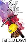 Slip and Slide by Patricia Logan Slip and Slide by Patricia Logan