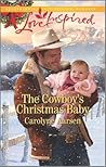 The Cowboy's Christmas Baby by Carolyne Aarsen