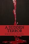 A Sudden Terror (A Sudden Terror, #1)