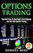 OPTIONS TRADING: Tips And Tricks To Start Right, Avoid Mistakes And Win With Options Trading