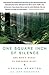 One Square Inch of Silence: One Man's Search for Natural Silence in a Noisy World