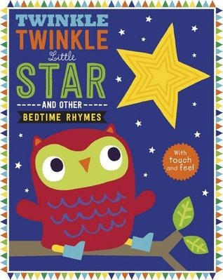 Twinkle, Twinkle Little Star and Other Nursery Rhymes (Touch and Feel Nursery Rhymes)