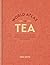 World Atlas of Tea: From the leaf to the cup, the world's teas explored and enjoyed