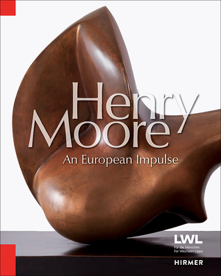 Henry Moore: A European Impulse (Hardcover)