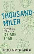 Thousand-Miler: Adventures Hiking the Ice Age Trail