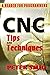 CNC Tips and Techniques: A ...