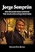 Jorge Semprún: The Spaniard Who Survived the Nazis and Conquered Paris (LSE Studies in Spanish History)