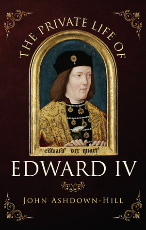 The Private Life of Edward IV (Hardcover)