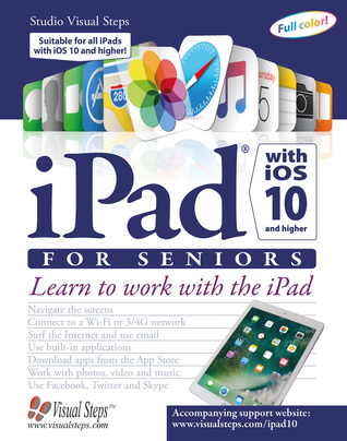 iPad with iOS 10 and Higher for Seniors: Learn to work with the iPad (Computer Books for Seniors series)