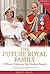 The Future Royal Family: William, Kate and the Modern Royals