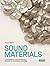 Sound Materials: A Compendium of Sound Absorbing Materials for Architecture and Design