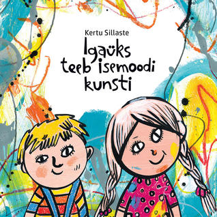 Igaüks teeb isemoodi kunsti (Hardcover)