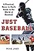 Just Baseball: A Guide to N...