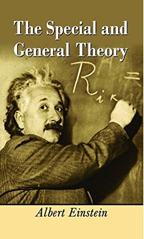 The Special and General Theory by Albert Einstein: The Special and General Theory - Einstein's Groundbreaking Work