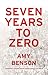 Seven Years to Zero by Amy Benson