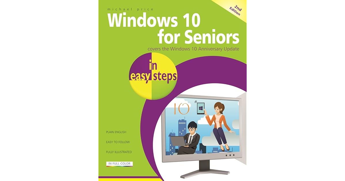 Windows 10 for Seniors in easy steps Covers the Windows 10 Anniversary