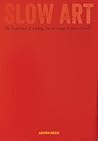 Slow Art: The Exp...
