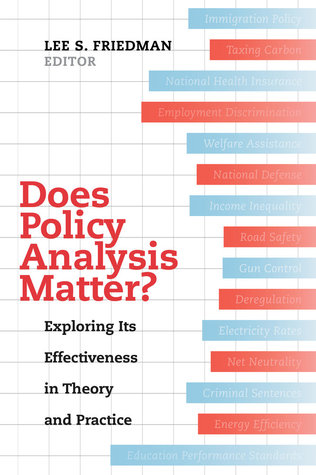 Does Policy Analysis Matter?: Exploring Its Effectiveness in Theory and Practice (Wildavsky Forum Series) (Volume 10)