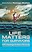 Life Matters for Survivors: A "GPS" to help navigate the waters of Survivorship.