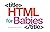 HTML for Babies