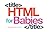 HTML for Babies by Sterling Children's