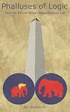 Phalluses of Logic: How to Know When Republicans Lie Phalluses of Logic: How to Know When Republicans Lie