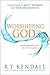 Worshipping God by R.T. Kendall