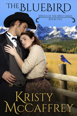 The Bluebird: Historical Western Romance Adventure (Wings of the West, #5)