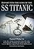 Report into the Loss of the SS Titanic: A Centennial Reappraisal