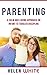 Parenting: A Calm and Loving Approach on Infant to Toddler Discipline: Effective Strategies for Positive Discipline, Patient Parenting, Setting Limits & Raising Smart Kids