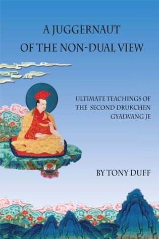 Juggernaut of the Non-Dual View: Ultimate Teachings of the Second Drukchen, Gyalwang Je (Paperback)