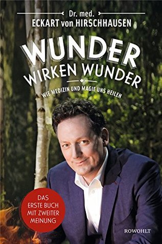 Wunder wirken Wunder: Wie Medizin und Magie uns heilen (Hardcover)