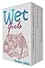 Wet Girls: 3 Taboo Forbidden ABDL / Age Play DDLG Stories!