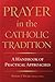 Prayer in the Catholic Tradition by Wicks Robert