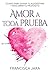 Amor a toda prueba by Francisca Jara