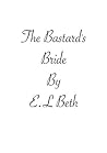 The Bastard's Bride (THE BASTARD'S BRIDE. Book 1)
