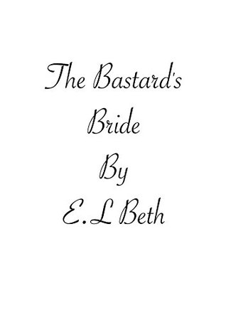 The Bastard's Bride (THE BASTARD'S BRIDE. Book 1)