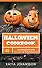 Halloween Cookbook: 65 Halloween Recipes For A Scary & Tasty Halloween