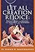 LET ALL CREATION REJOICE: R...