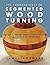 The Fundamentals of Segmented Woodturning by James Rodgers