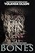 Bones (La Douleur Folle #1)