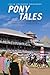 Pony Tales: Captivating Stories About Thoroughbred Horse Racing