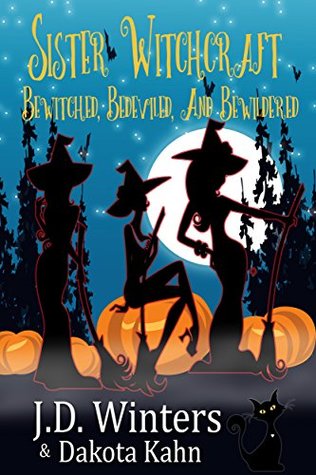 Bewitched, Bedeviled and Bewildered (Sister Witchcraft #1)