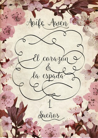 El corazón  la espada 1: Sueños