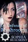 In Defense of Mushrooms (Evie Cappelli)