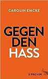 Gegen den Hass by Carolin Emcke