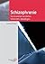 Schizophrenie: Die Krankheit verstehen, behandeln, bewältigen (Fachwissen) (German Edition)
