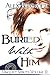 Buried With Him (Unquiet Sp...
